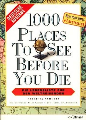 gebrauchtes Buch – Schultz, Patricia - – 1000 Places to see before you die : Die Lebensliste für den Weltreisenden