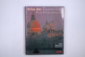 gebrauchtes Buch – Brigitta Neumeister-Taroni – ATLAS DER TRAUMREISEN. wo die Welt am schönsten ist ; Städte, Monumente, Landschaften