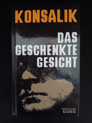 gebrauchtes Buch – Konsalik, Heinz G – Das geschenkte Gesicht