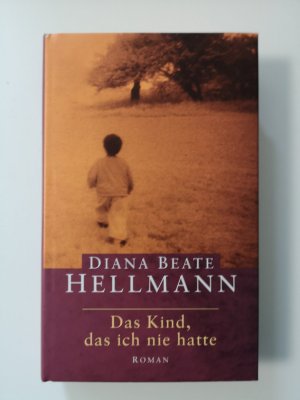 Das Kind, das ich nie hatte - Ein kleiner Traum von einem großen Leben