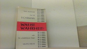 Zum Fall Eichmann: Was ist Wahrheit? oder Die unbelehrbaren Sieger.