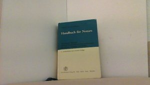 Handbuch für Notare. Alphabetischer Wegweiser durch das Notariatsrecht und Notariatskostenrecht mit Gesetzen, Richtlinien und Tabellen.