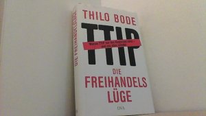 gebrauchtes Buch – Thilo Bode – Die Freihandelslüge.