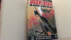 gebrauchtes Buch – Sims, Edward H – Die großen Gegner von einst: Jagdflieger 1939-45. Luftwaffe, RAF und USAAF im kritischen Vergleich.