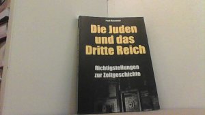 Die Juden und das Dritte Reich. Richtigstellungen zur Zeitgeschichte.