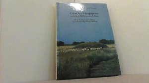 Geschichtsspuren zwischen Wümme und Oste. 95 archäologische Ausflüge ins zentrale Elbe-Weser-Dreieck.