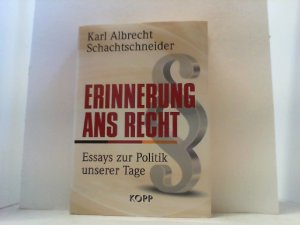 gebrauchtes Buch – Schachtschneider, Karl Albrecht – Erinnerung ans Recht: Essays zur Politik unserer Tage.