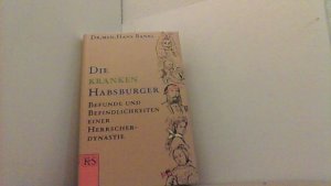 gebrauchtes Buch – Bankl, Hans – Die kranken Habsburger. Befunde und Befindlichkeiten einer Herrscherdynastie.