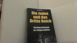 Die Juden und das Dritte Reich. Richtigstellungen zur Zeitgeschichte.