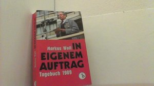 In eigenem Auftrag. Tagebuch 1989.