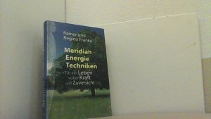 gebrauchtes Buch – Franke, Rainer und Regina – Meridian Energie Techniken für ein Leben voller Kraft und Zuversicht.