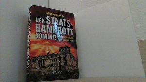 gebrauchtes Buch – Grandt, Michael – Der Staatsbankrott kommt! Hintergründe die man kennen muss.