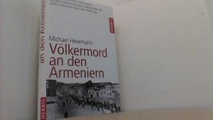 Völkermord an den Armeniern: Erstmals mit Dokumenten aus dem päpstlichen Geheimarchiv über das größe Verbrechen des Ersten Weltkriegs.