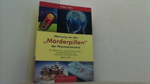 gebrauchtes Buch – Frank Hills – Warnung vor den "Mörderpillen" dr Pharmaindustrie. Die Wahrheit über " psychische Erkrankungen ", Zwangseinweisungen in die Psychiatrie und Psychopharmaka. Band 1, Teil 1.