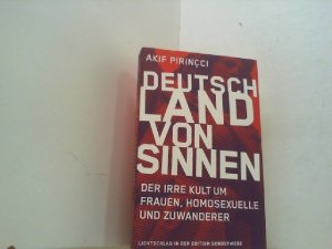 Deutschland von Sinnen. Der irre Kult um Frauen, Homosexuelle und Zuwanderer.