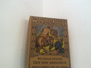 antiquarisches Buch – Kotzde, Wilhelm – Der von Bismarck. Mainzer Volks und Jugenbücher. antiquarisches Buch – Kotzde, Wilhelm – Der von Bismarck. Mainzer Volks und Jugenbücher.