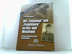 gebrauchtes Buch – Franz Widmann – Mit Totenkopf und Frundsberg an Ost- und Westfront - Kriegserlebnisse eines Kradmelders.