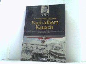 gebrauchtes Buch – Franz Kurowski – SS-Obersturmbannführer Paul-Albrecht Kausch. Vom Artillerist zum Kommandeur des Waffen-SS-Panzerregiments 11 "Hermann von Salza".