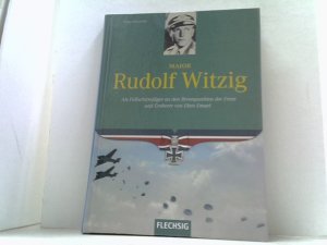 gebrauchtes Buch – Kurowski, Franz – Major Rudolf Witzig. Als Fallschirmjäger an den Brennpunkten der Front und Eroberer von Eben Emael.