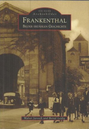 gebrauchtes Buch – Walter Jarosch – Frankenthal: Bilder erzählen Geschichte (43386)