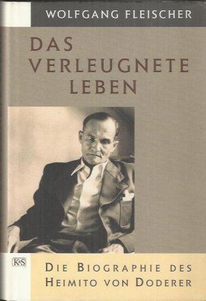 Das verleugnete Leben: die Biographie des Heimito von Doderer (44315)