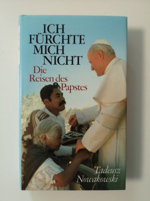 gebrauchtes Buch – Tadeusz Nowakowski – Ich fürchte mich nicht - Die Reisen des Papstes