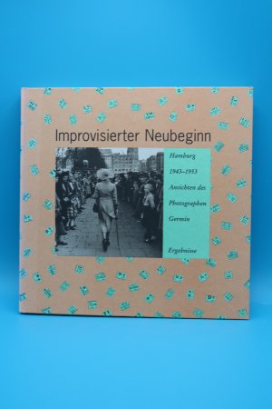 Improvisierter Neubeginn - Hamburg 1943-1953 - Ansichten des  Photographen Germin