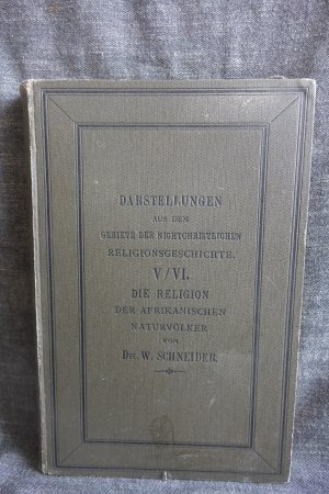 Die Religion der afrikanischen Naturvölker [ Von Prof. Dr. Wilhelm Schneider gewidmetes Exemplar ]