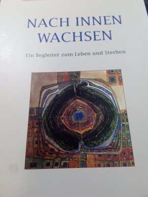 Nach innen wachsen -Ein Begleiterzum Leben und Sterben