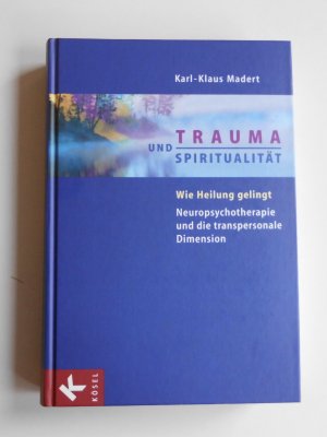 Trauma und Spiritualität - Wie Heilung gelingt. Neuropsychotherapie und die transpersonale Dimension (L9)