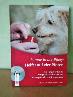 Hunde in der Pflege. Helfer auf vier Pfoten - Ein Ratgeber für die tiergestützte Therapie mit 30 ausgearbeiteten Begegnungen