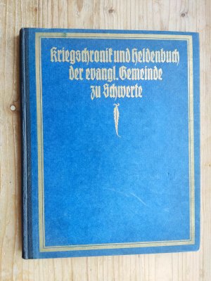 Kriegschronik und Heldenbuch der evangl. Gemeinde zu Schwerte - Rarität