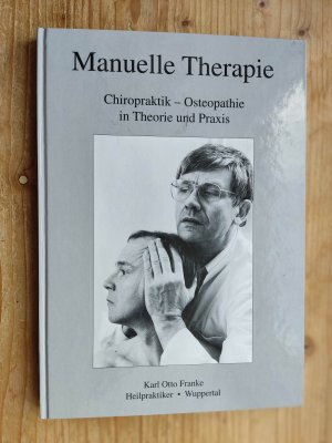 Manuelle Therapie : Chiropraktik - Osteopathie in Theorie und Praxis