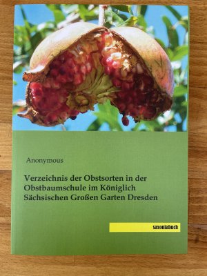 Verzeichnis der Obstsorten in der Obstbaumschule im Königlich Sächsischen Großen Garten Dresden (Nachdruck der Originalauflage von 1819)