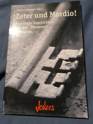 gebrauchtes Buch – Wolfgang Kemmer – Zeter und Mordio! Kriminelle Geschichten aus dem "finsteren" Mittelalter.