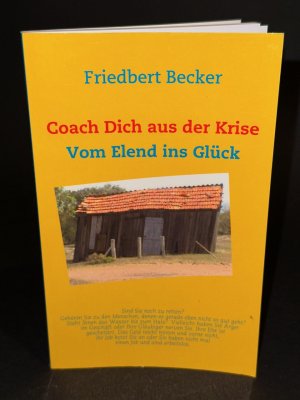 gebrauchtes Buch – Friedbert Becker – Coach Dich aus der Krise - Vom Elend ins Glück