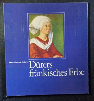 gebrauchtes Buch – Hans Max von Aufseß – Dürers fränkisches Erbe