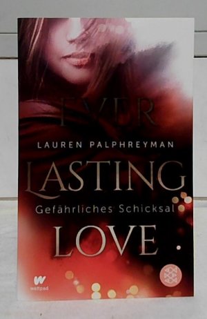 gebrauchtes Buch – Palphreyman, Lauren und Anna Julia Strüh – Gefährliches Schicksal. Lauren Palphreyman ; aus dem Amerikanischen von Anna Julia Strüh / Palphreyman, Lauren: Everlasting love ; Band 1.
