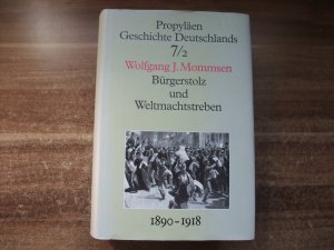 gebrauchtes Buch – Mommsen, Wolfgang J – Propyläen Geschichte Deutschlands / Bürgerstolz und Weltmachtstreben. Siebenter Band, zweiter Teil.