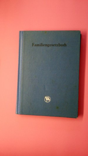 FAMILIENGESETZBUCH DER DEUTSCHEN DEMOKRATISCHEN REPUBLIK. ,it wichtigen Nebengesetzen