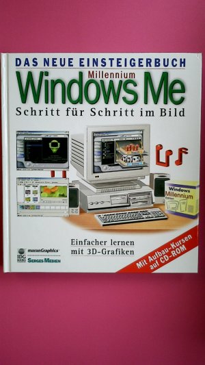 WINDOWS ME MILLENNIUM - SCHRITT FÜR SCHRITT IM BILD - MIT AUFBAUKURSEN AUF CD-ROM - DAS NEUE EINSTEIGERBUCH.