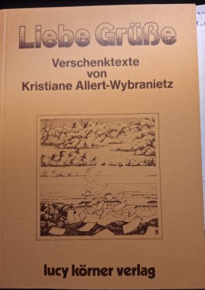 gebrauchtes Buch – Kristiane Allert-Wybranietz – Liebe Grüße - Verschenktexte