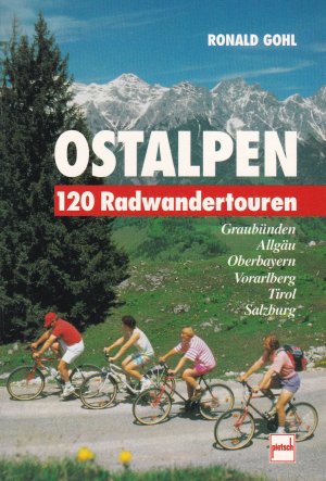 Ostalpen: 120 Radwandertouren