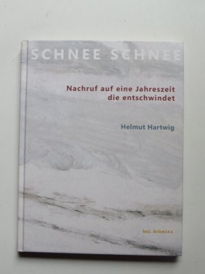 gebrauchtes Buch – Hartwig Helmut – Schnee Schnee - Nachruf auf eine Jahreszeit, die entschwindet