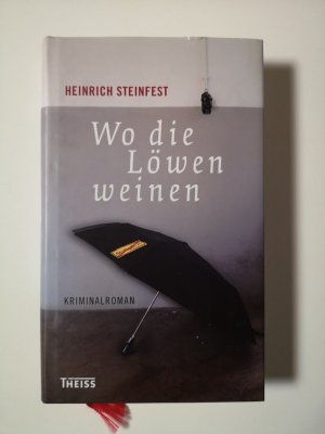 gebrauchtes Buch – Heinrich Steinfest – Wo die Löwen weinen