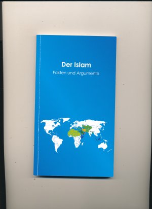 Der Islam - Fakten und Argumente