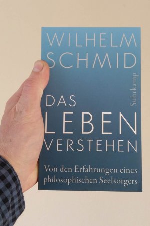 Das Leben verstehen - Von den Erfahrungen eines philosophischen Seelsorgers