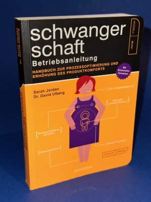 Schwangerschaft - Betriebsanleitung - Handbuch zur Prozessoptimierung und Erhöhung des Produktkomforts - Mit Sicherheitshinweisen