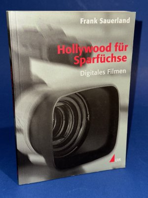 gebrauchtes Buch – Frank Sauerland – Hollywood für Sparfüchse - Digitales Filmen