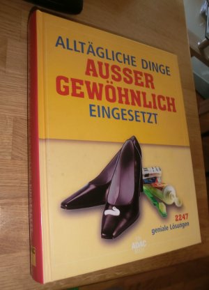 gebrauchtes Buch – Zeller, Joachim  – Alltägliche Dinge außergewöhnlich eingesetzt: 2247 geniale Lösungen 2247 geniale Lösungen - Ein ADAC Buch